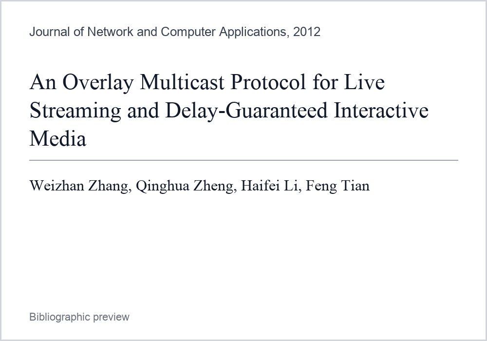 Bibliographic preview for An Overlay Multicast Protocol for Live Streaming and Delay-Guaranteed Interactive Media